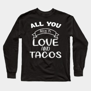 Womens All You Need Is Love and Tacos Cute Funny cute Valentines Day Long Sleeve T-Shirt